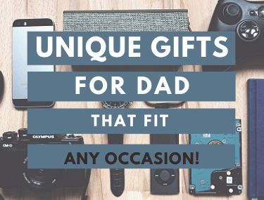 Unique Gifts for Dad That Fit Any Occasion