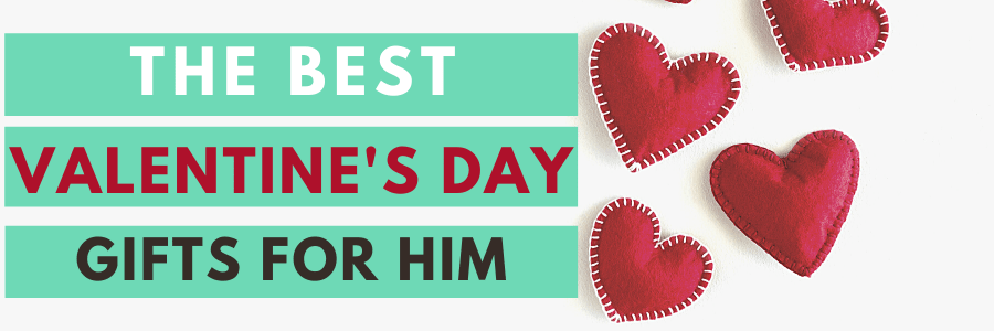 the best valentines day gifts for him