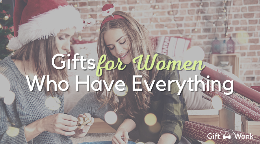 Unique and Interesting Gifts for Women Who Have Everything
