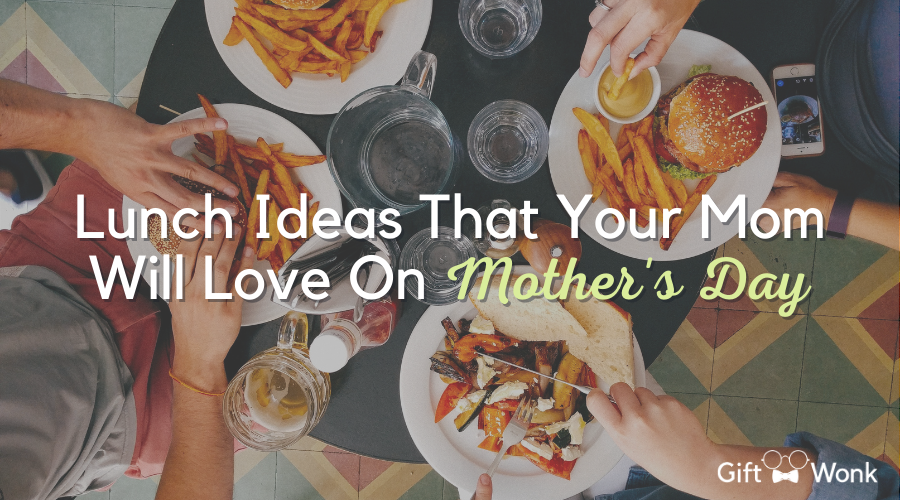 Lunch Ideas That Your Mom Will Love On Mother's Day