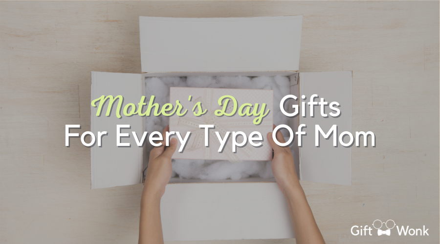 Best Mother’s Day Gifts For Every Type Of Mom