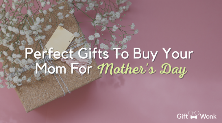 Perfect Gifts To Buy Your Mom For Mother’s Day