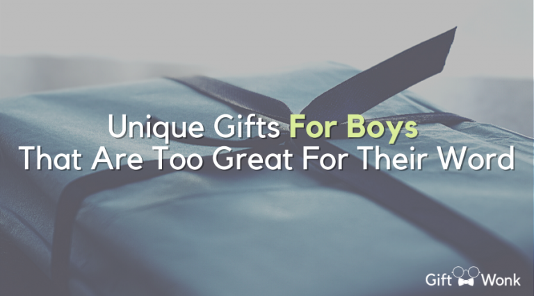 Unique Gifts for Boys That are Too Great for Words
