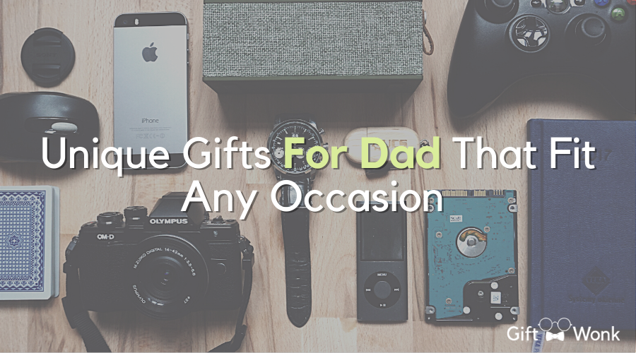 Unique Gifts for Dad That Fit Any Occasion