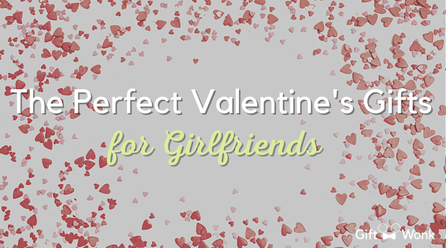 Valentine's Day Gifts for Girlfriends