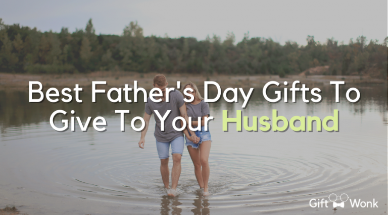 Best Father’s Day Gifts To Give To Your Husband
