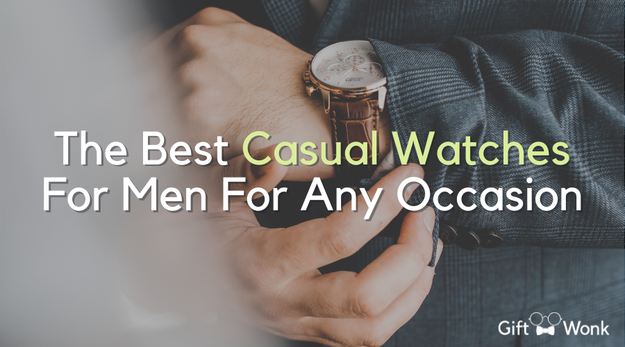 The 5 Best Casual Watches For Men For Any Occasion