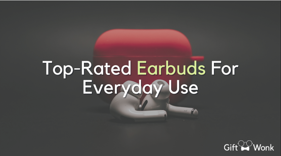 Top-Rated Earbuds For Everyday Use