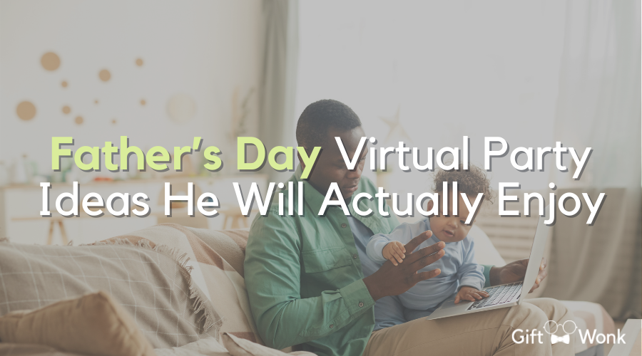 Father’s Day Virtual Party Ideas He Will Actually Enjoy