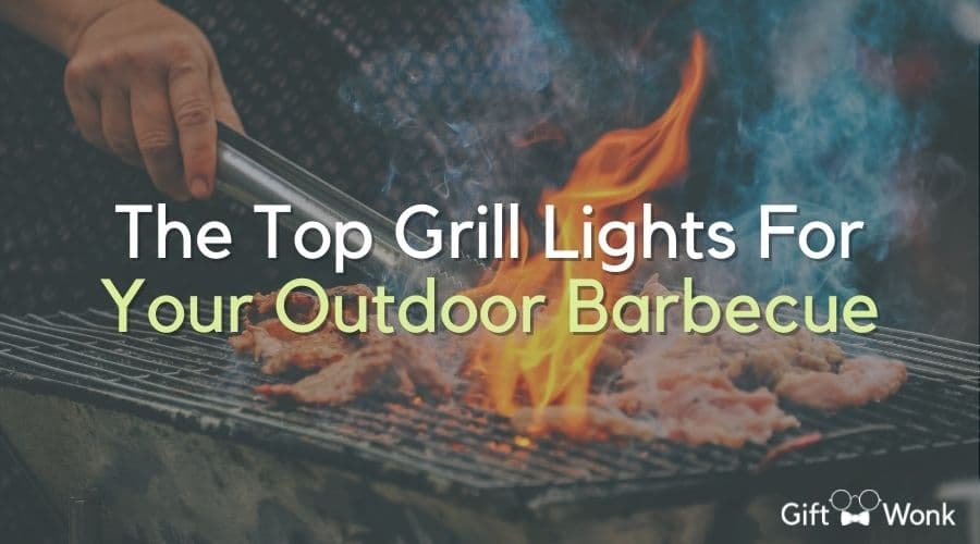 The Top Grill Lights for Your Outdoor Barbecue