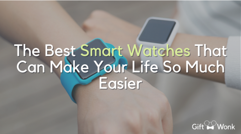 The Best Smart Watches That Can Make Your Life So Much Easier
