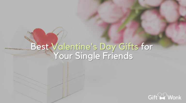Best Valentine’s Day Gifts For Single Friends