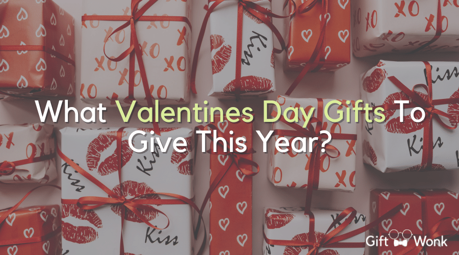 What Valentine’s Day Gifts To Give This Year?
