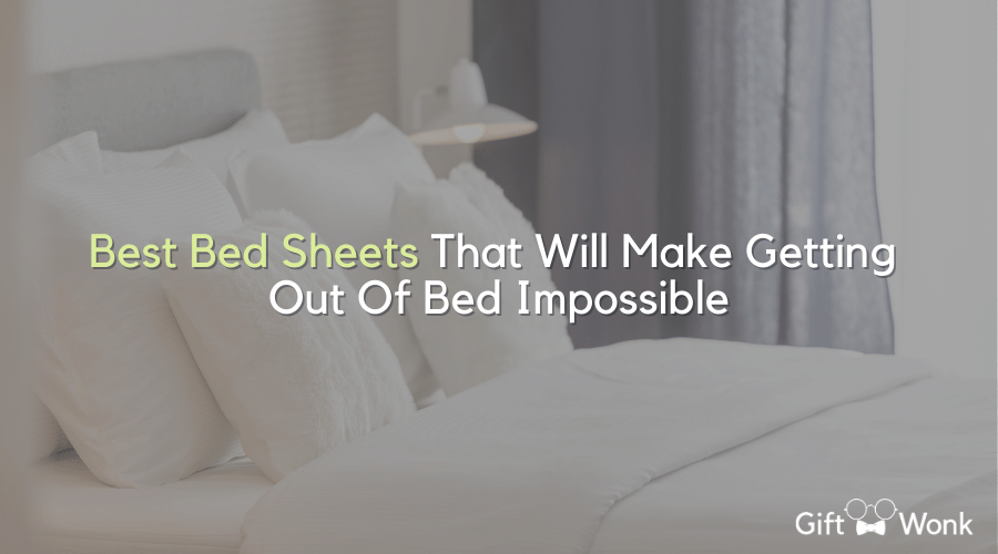 Best Bed Sheets That Will Make Getting Out Of Bed Impossible 