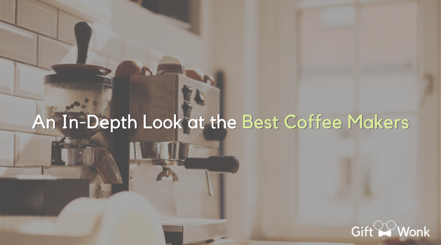 An In-Depth Look at the Best Coffee Makers 