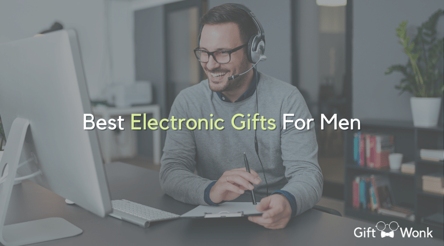 Best Electronic Gifts For Men