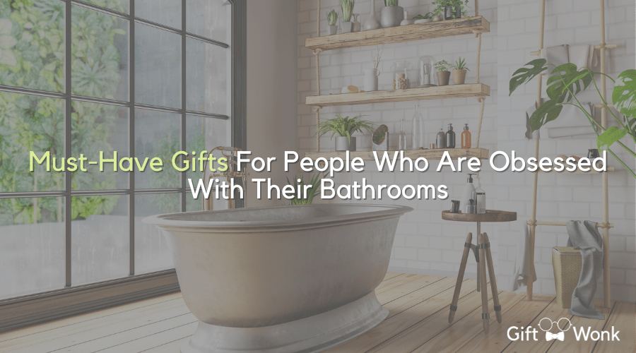 Must Have Bathroom Gifts For People Who Are Obsessed With Their Bathrooms