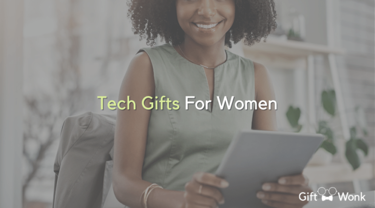 Tech Gifts For Women That Will Enhance Their Lives